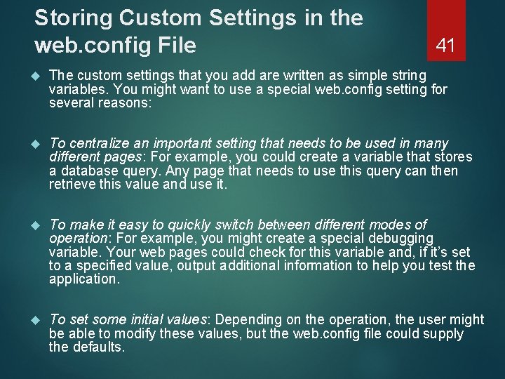 Storing Custom Settings in the web. config File 41 The custom settings that you