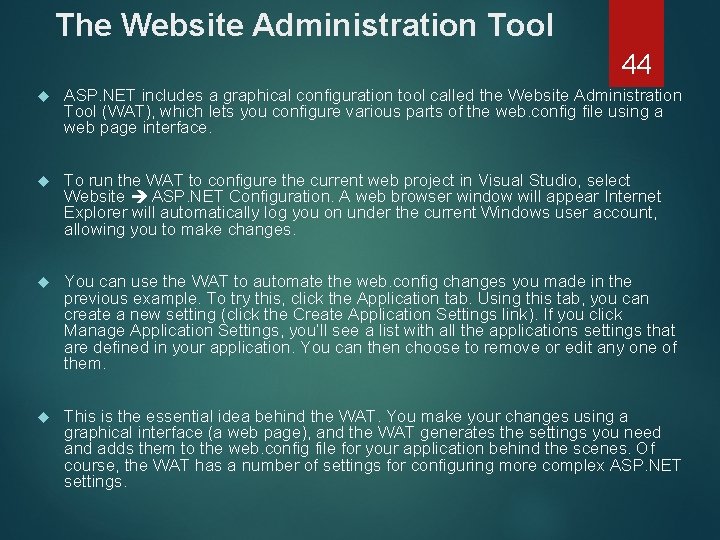 The Website Administration Tool 44 ASP. NET includes a graphical configuration tool called the