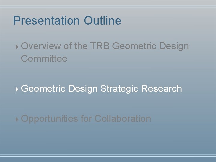 Presentation Outline 4 Overview of the TRB Geometric Design Committee 4 Geometric Design Strategic