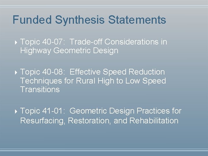 Funded Synthesis Statements 4 Topic 40 -07: Trade-off Considerations in Highway Geometric Design 4