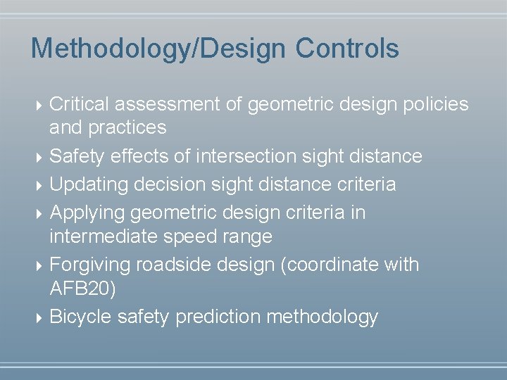 Methodology/Design Controls 4 Critical assessment of geometric design policies and practices 4 Safety effects