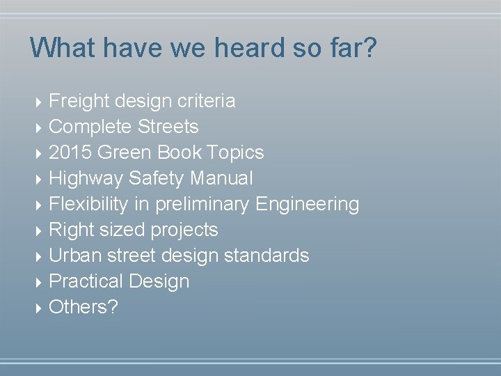 What have we heard so far? 4 Freight design criteria 4 Complete Streets 4