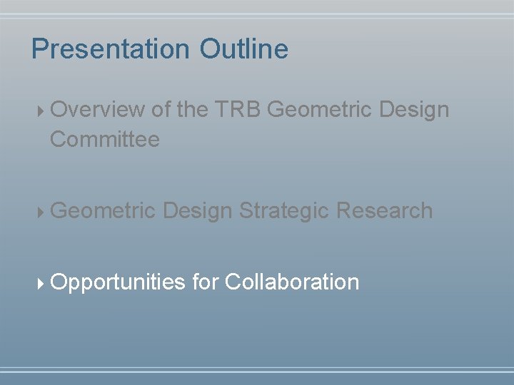 Presentation Outline 4 Overview of the TRB Geometric Design Committee 4 Geometric Design Strategic