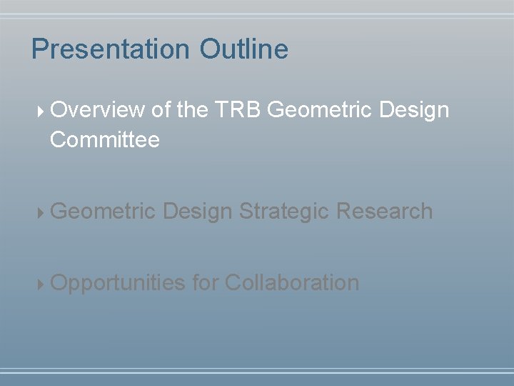 Presentation Outline 4 Overview of the TRB Geometric Design Committee 4 Geometric Design Strategic