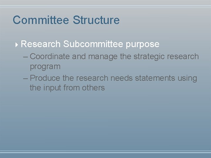 Committee Structure 4 Research Subcommittee purpose – Coordinate and manage the strategic research program