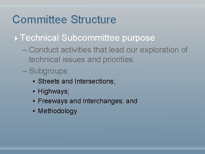 Committee Structure 4 Technical Subcommittee purpose – Conduct activities that lead our exploration of