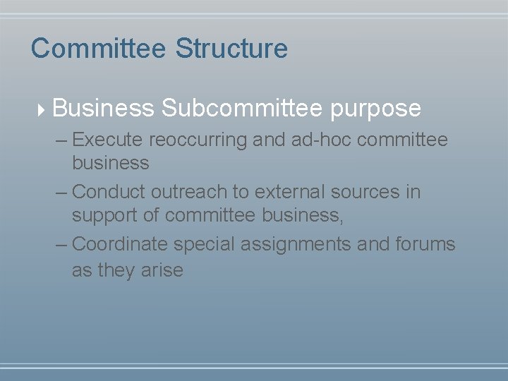 Committee Structure 4 Business Subcommittee purpose – Execute reoccurring and ad-hoc committee business –