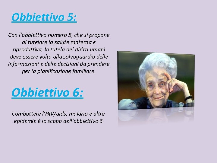 Obbiettivo 5: Con l’obbiettivo numero 5, che si propone di tutelare la salute materna