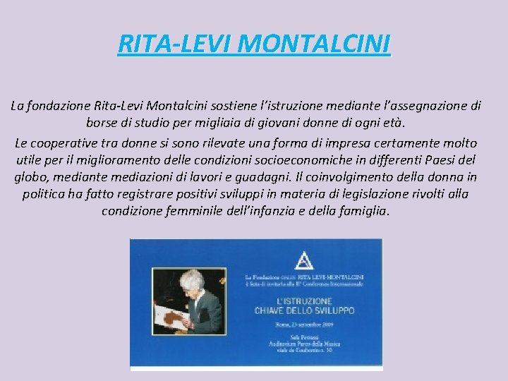 RITA-LEVI MONTALCINI La fondazione Rita-Levi Montalcini sostiene l’istruzione mediante l’assegnazione di borse di studio