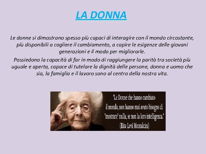 LA DONNA Le donne si dimostrano spesso più capaci di interagire con il mondo