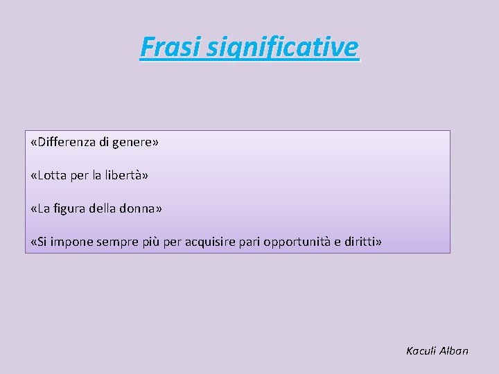 Frasi significative «Differenza di genere» «Lotta per la libertà» «La figura della donna» «Si