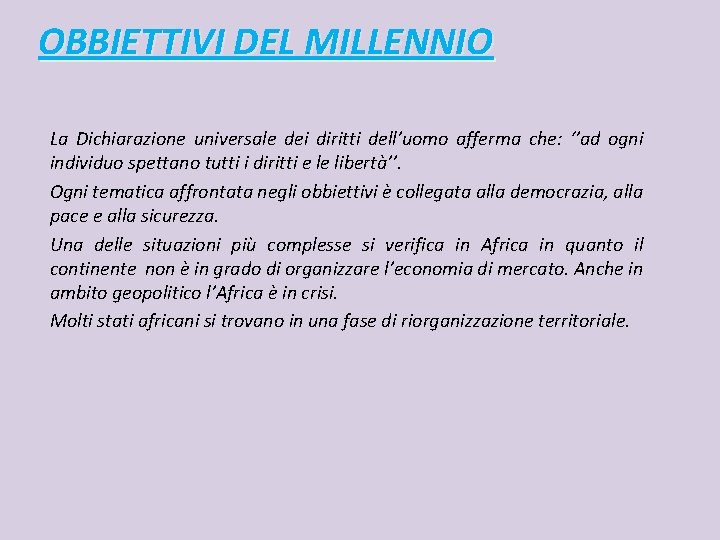 OBBIETTIVI DEL MILLENNIO La Dichiarazione universale dei diritti dell’uomo afferma che: ‘’ad ogni individuo