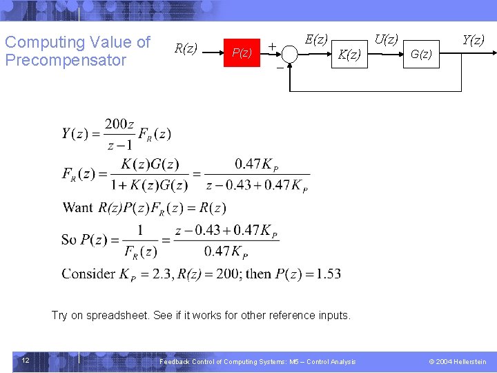 Computing Value of Precompensator R(z) P(z) E(z) + - K(z) U(z) Y(z) G(z) Try