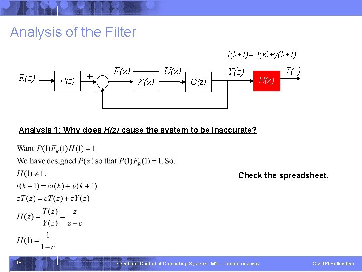 Analysis of the Filter t(k+1)=ct(k)+y(k+1) R(z) P(z) E(z) + - K(z) U(z) Y(z) G(z)