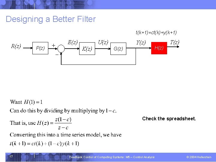 Designing a Better Filter t(k+1)=ct(k)+y(k+1) R(z) P(z) E(z) + - K(z) U(z) Y(z) G(z)