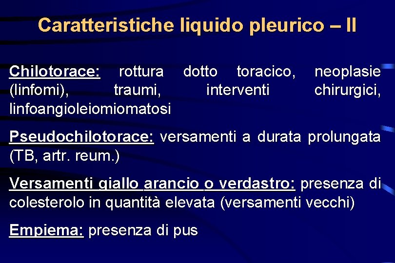 Caratteristiche liquido pleurico – II Chilotorace: rottura dotto toracico, (linfomi), traumi, interventi linfoangioleiomiomatosi neoplasie