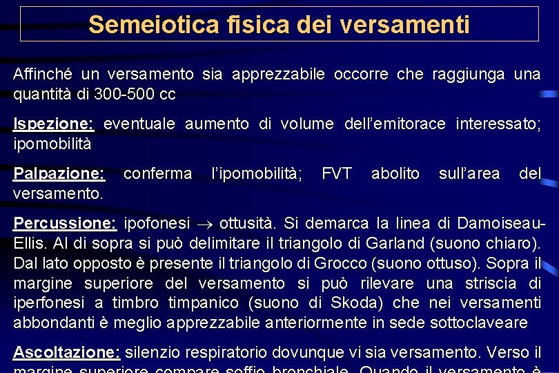 Semeiotica fisica dei versamenti Affinché un versamento sia apprezzabile occorre che raggiunga una quantità