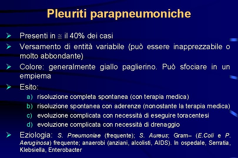 Pleuriti parapneumoniche Ø Presenti in il 40% dei casi Ø Versamento di entità variabile