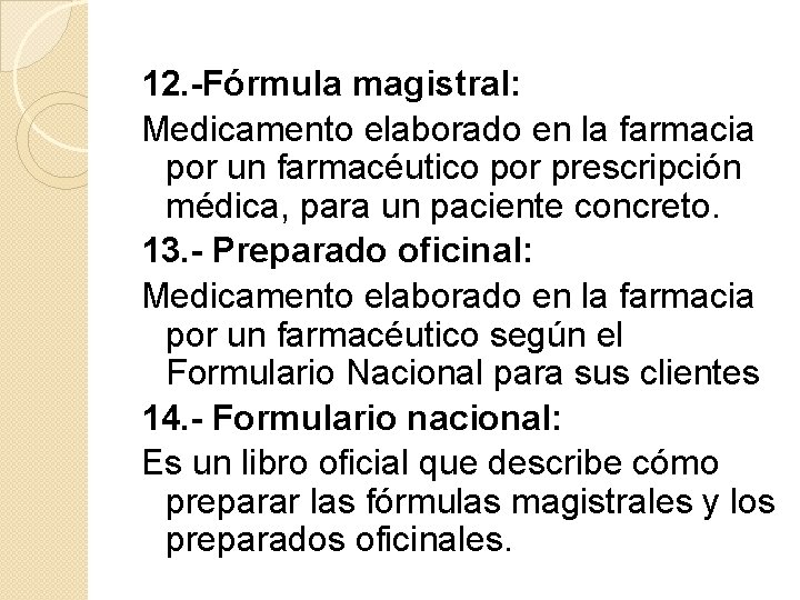 12. -Fórmula magistral: Medicamento elaborado en la farmacia por un farmacéutico por prescripción médica,