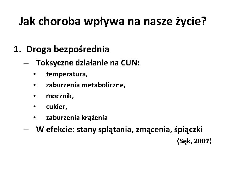 Jak choroba wpływa na nasze życie? 1. Droga bezpośrednia – Toksyczne działanie na CUN: