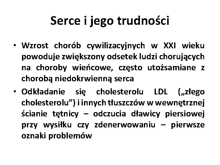 Serce i jego trudności • Wzrost chorób cywilizacyjnych w XXI wieku powoduje zwiększony odsetek