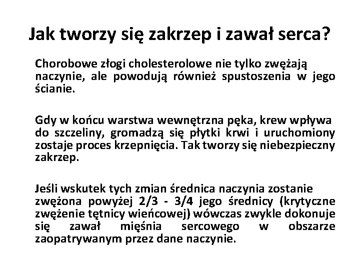 Jak tworzy się zakrzep i zawał serca? Chorobowe złogi cholesterolowe nie tylko zwężają naczynie,