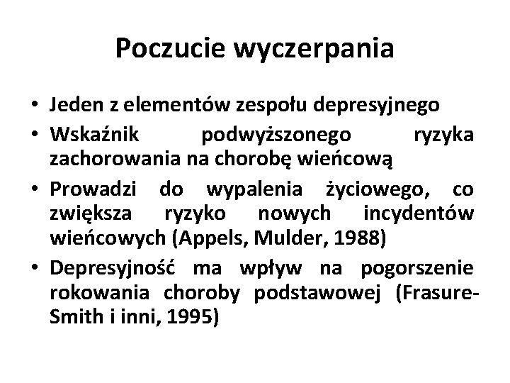 Poczucie wyczerpania • Jeden z elementów zespołu depresyjnego • Wskaźnik podwyższonego ryzyka zachorowania na