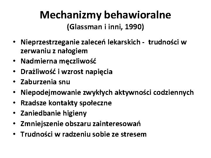Mechanizmy behawioralne (Glassman i inni, 1990) • Nieprzestrzeganie zaleceń lekarskich - trudności w zerwaniu