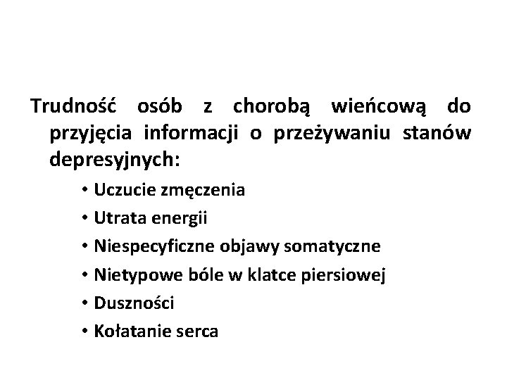 Trudność osób z chorobą wieńcową do przyjęcia informacji o przeżywaniu stanów depresyjnych: • Uczucie