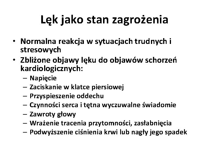 Lęk jako stan zagrożenia • Normalna reakcja w sytuacjach trudnych i stresowych • Zbliżone