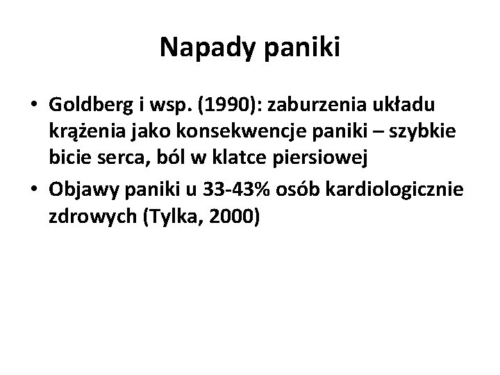 Napady paniki • Goldberg i wsp. (1990): zaburzenia układu krążenia jako konsekwencje paniki –