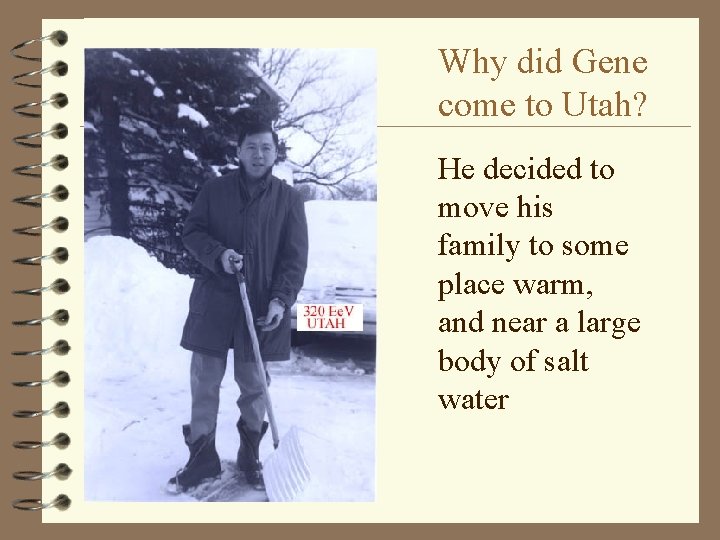 Why did Gene come to Utah? He decided to move his family to some