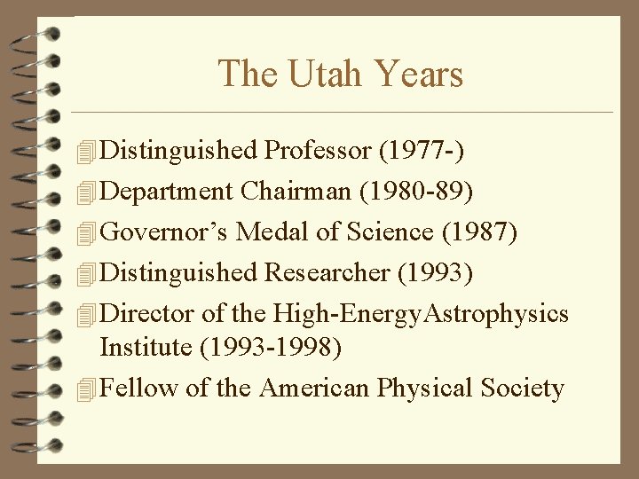 The Utah Years 4 Distinguished Professor (1977 -) 4 Department Chairman (1980 -89) 4