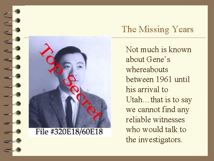 The Missing Years Not much is known about Gene’s whereabouts between 1961 until his