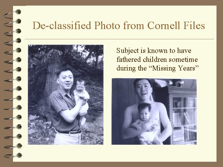 De-classified Photo from Cornell Files Subject is known to have fathered children sometime during