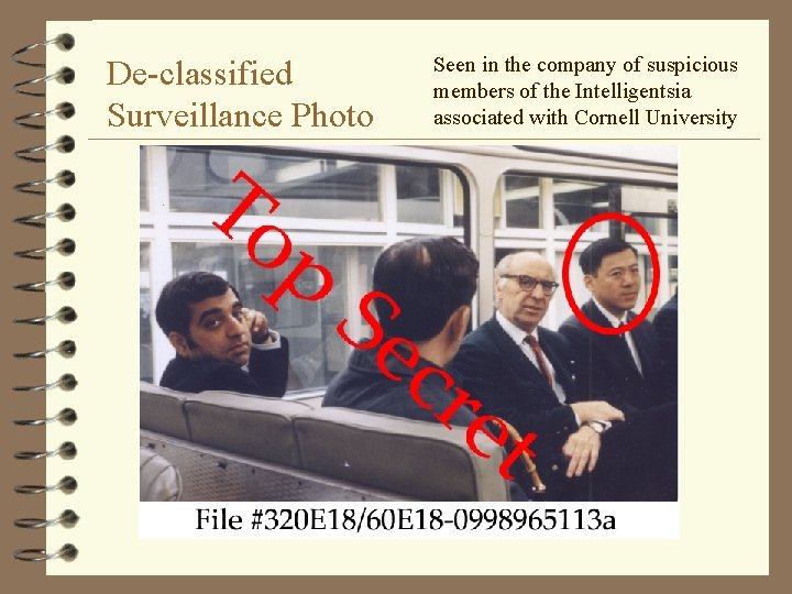 De-classified Surveillance Photo Seen in the company of suspicious members of the Intelligentsia associated