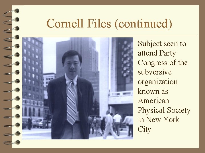 Cornell Files (continued) Subject seen to attend Party Congress of the subversive organization known