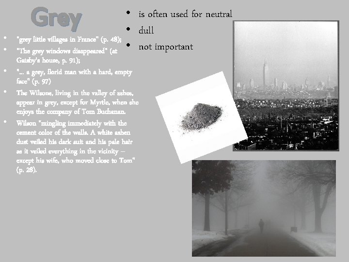Grey • is often used for neutral • dull • not important • "grey