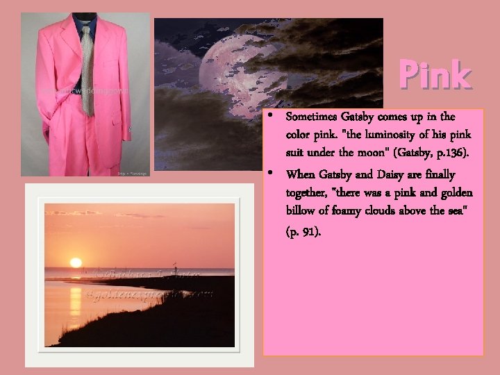 Pink • Sometimes Gatsby comes up in the color pink. "the luminosity of his