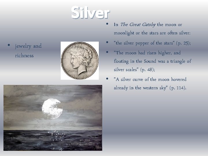 Silver • • jewelry and richness In The Great Gatsby the moon or moonlight