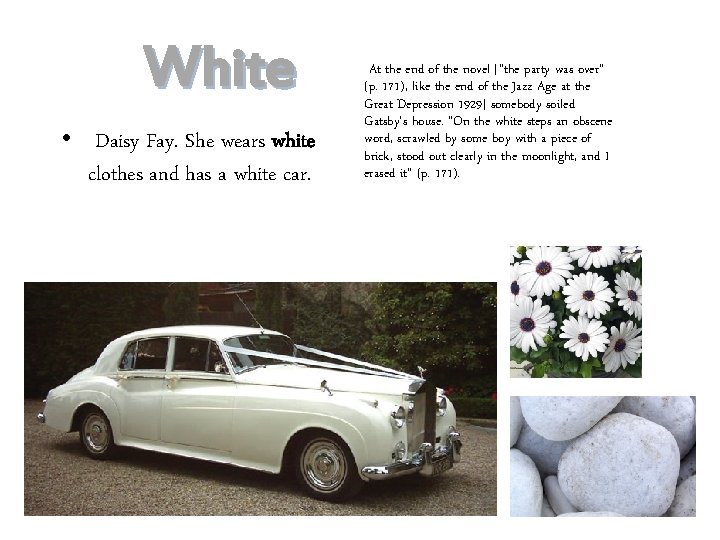 White • Daisy Fay. She wears white clothes and has a white car. •