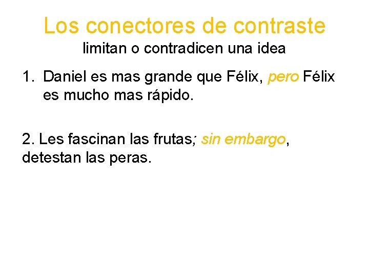 Los conectores de contraste limitan o contradicen una idea 1. Daniel es mas grande