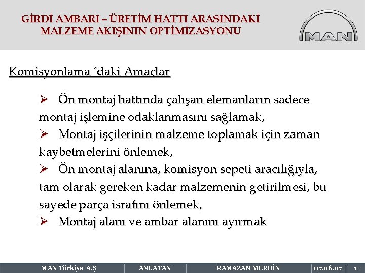 GİRDİ AMBARI – ÜRETİM HATTI ARASINDAKİ MALZEME AKIŞININ OPTİMİZASYONU Komisyonlama ’daki Amaçlar Ø Ön