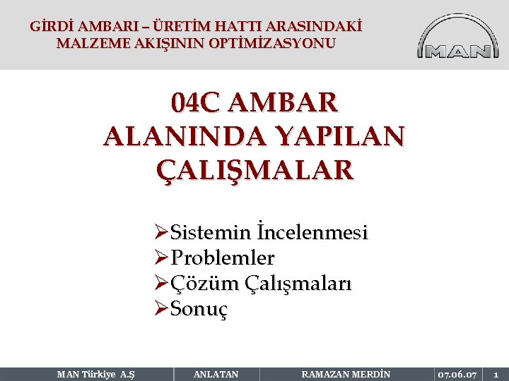 GİRDİ AMBARI – ÜRETİM HATTI ARASINDAKİ MALZEME AKIŞININ OPTİMİZASYONU 04 C AMBAR ALANINDA YAPILAN