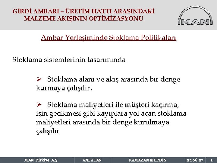 GİRDİ AMBARI – ÜRETİM HATTI ARASINDAKİ MALZEME AKIŞININ OPTİMİZASYONU Ambar Yerleşiminde Stoklama Politikaları Stoklama