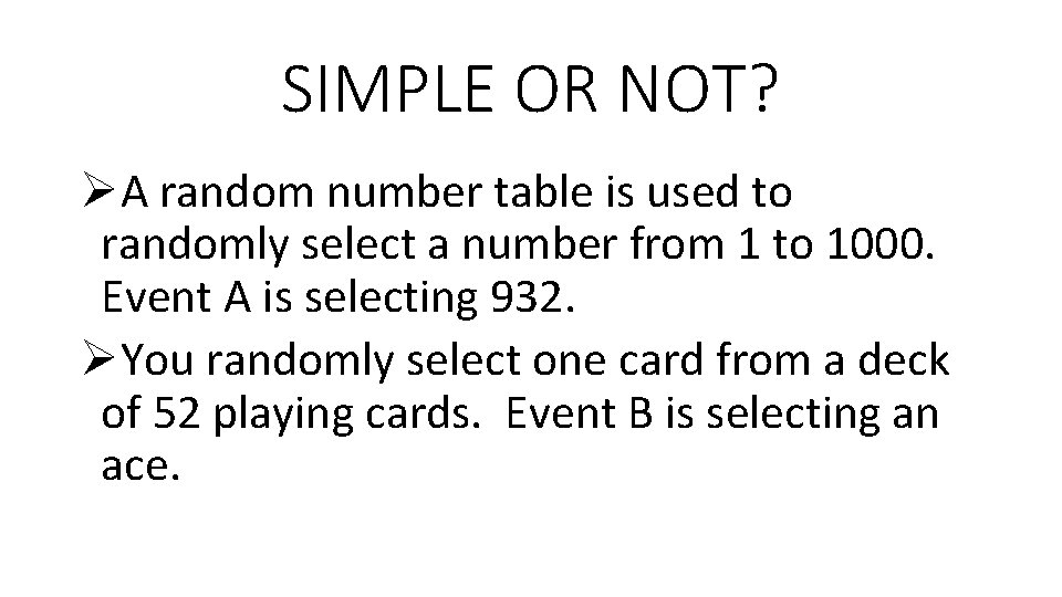 SIMPLE OR NOT? ØA random number table is used to randomly select a number