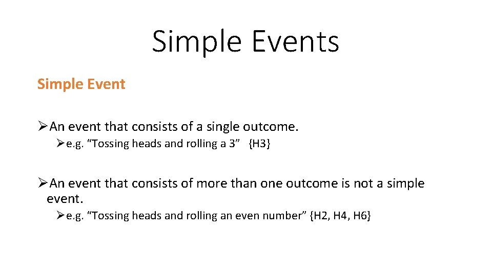 Simple Events Simple Event ØAn event that consists of a single outcome. Øe. g.