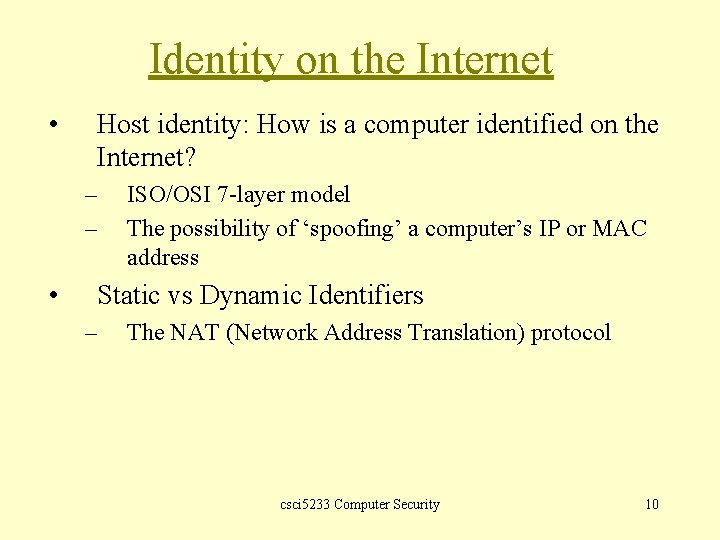 Identity on the Internet • Host identity: How is a computer identified on the