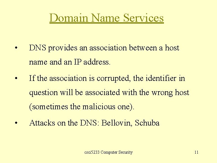 Domain Name Services • DNS provides an association between a host name and an