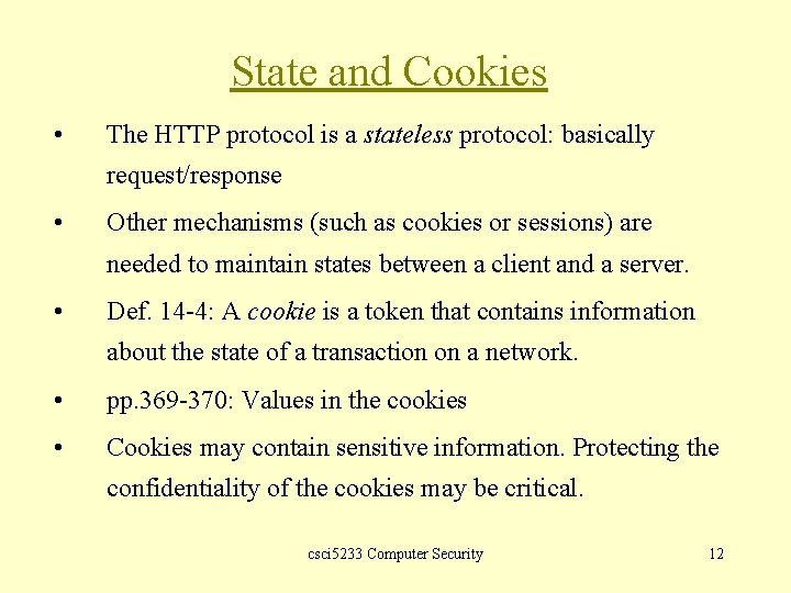 State and Cookies • The HTTP protocol is a stateless protocol: basically request/response •